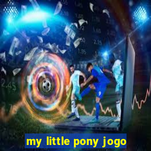 my little pony jogo